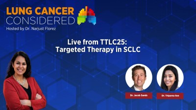 Live from TTLC25: Targeted Therapy in SCLC Live from TTLC25: Targeted Therapy in SCLC