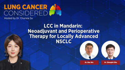 LCC in Mandarin: Neoadjuvant and Perioperative Therapy for Locally Advanced NSCLC LCC in Mandarin: Neoadjuvant and Perioperative Therapy for Locally Advanced NSCLC